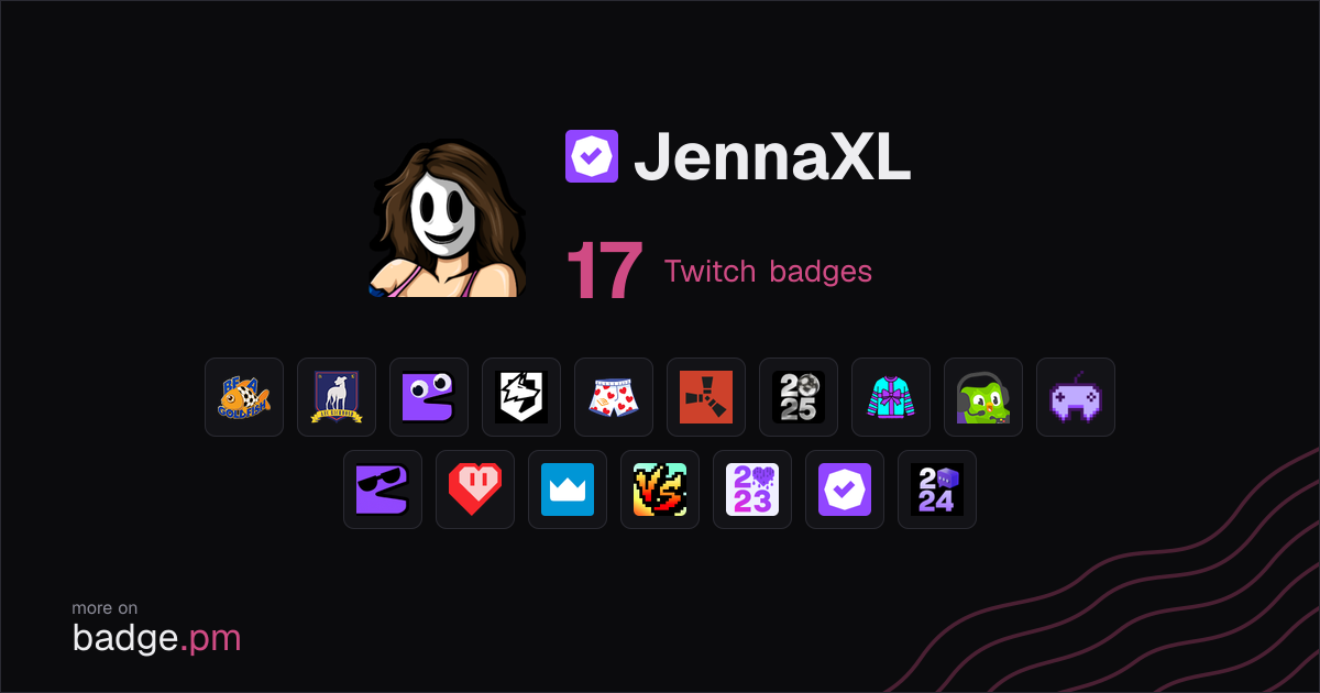 JennaXL - 17 Twitch badges - badge.pm