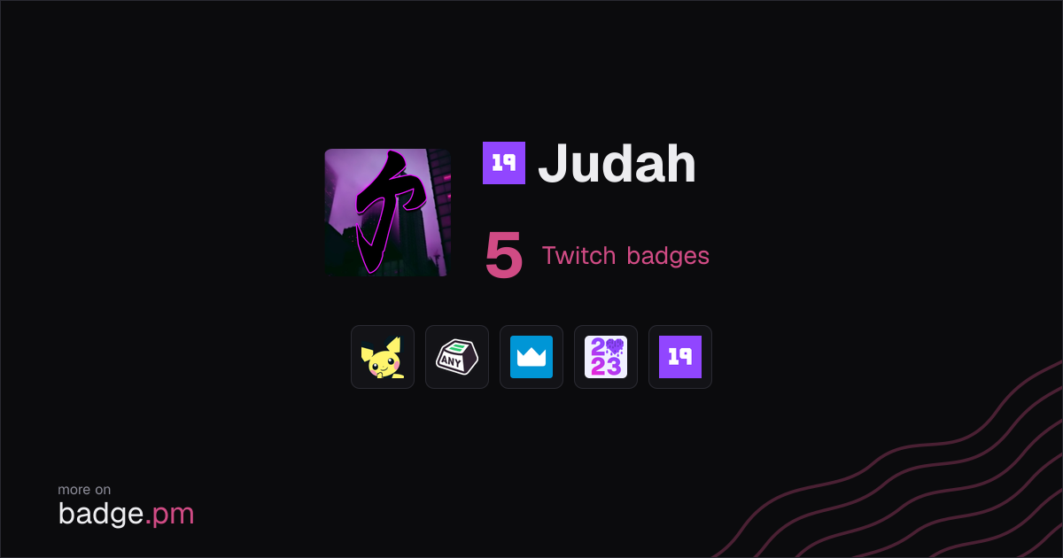 Judah - 5 Twitch badges - badge.pm