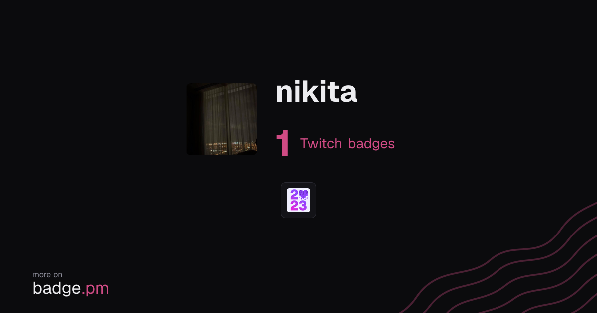 nikita - 1 Twitch badges - badge.pm
